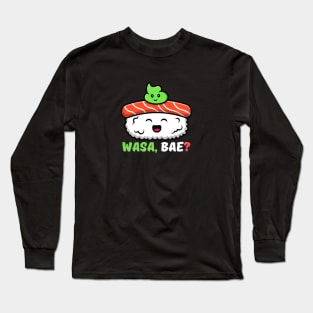Wasa, Bae | Sushi Wasabi Pun Long Sleeve T-Shirt